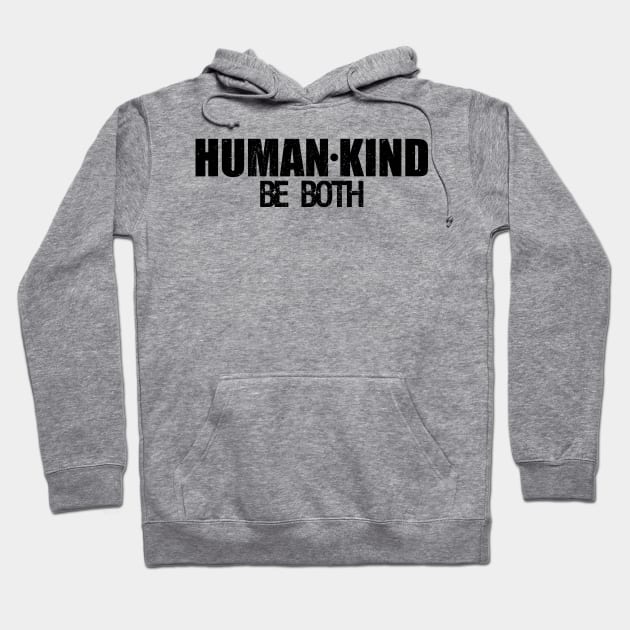 Human-Kind Be Both' Kindness Hoodie by ourwackyhome